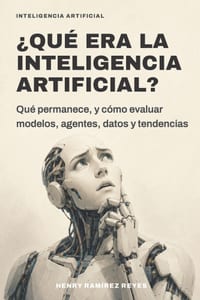 ¿Qué era la Inteligencia Artificial?: Qué permanece, y cómo evaluar modelos, agentes, datos y tendencias cover