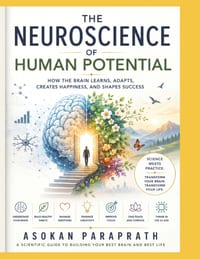 The Neuroscience of Human Potential: How the Brain Learns, Adapts, Creates Happiness, and Shapes Success cover