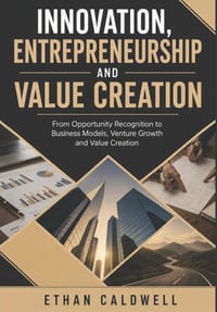 Innovation, Entrepreneurship and Value Creation: From Opportunity Recognition to Business Models, Venture Growth and Value Creation cover