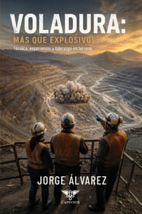 Voladura: más que explosivos: Técnica, experiencia y liderazgo en terreno cover