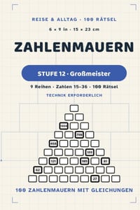 Zahlenmauern mit Gleichungen Kompakt: Stufe 12 von 12 - Großmeister - 100 Zahlenmauern mit Gleichungen, 9 Reihen, Startzahlen 15-36 - 6×9 Zoll cover