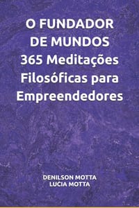 O FUNDADOR DE MUNDOS 365 Meditações Filosóficas para Empreendedores cover