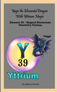 Yago The Elemental Dragon With Yttrium Magic: Element 39 - Magical Elementals Chemistry Fantasy Series cover