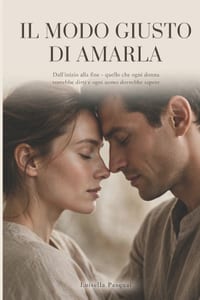 - Il modo giusto per amarla: Dall'inizio alla fine - quello che ogni donna vorrebbe dirti e ogni uomo dovrebbe sapere cover