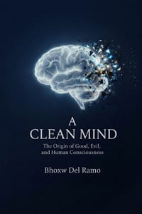 A Clean Mind: The Origin of Good, Evil, and Human Consciousness cover