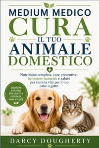 Medium Medico Cura Il Tuo Animale Domestico: Nutrizione completa, cure preventive, benessere naturale e salute per tutta la vita per il tuo cane o gat cover