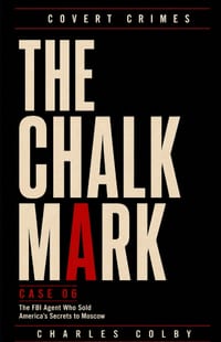 The Chalk Mark: The FBI Agent Who Sold America's Secrets to Moscow cover