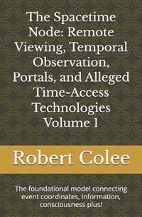 The Spacetime Node: Remote Viewing, Temporal Observation, Portals, and Alleged Time-Access Technologies Volume 1: The foundational model connecting ev cover