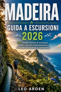 Madeira Guida a Escursioni 2026: 50+ Levada, percorsi di montagna, sentieri nascosti, punti panoramici e consigli essenziali per la navigazione. cover