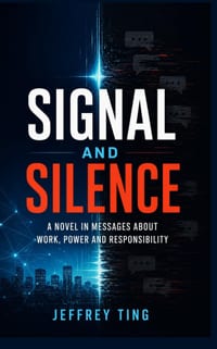 Signal and Silence: A Novel in Messages About Work, Power and Responsibility cover