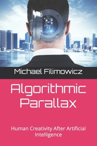 Algorithmic Parallax: Human Creativity After Artificial Intelligence cover