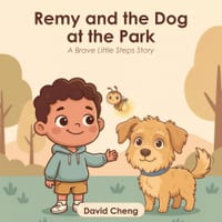 Remy and the Dog at the Park: A Gentle Picture Book to Help Anxious Children Overcome the Fear of Dogs, Calm Big Feelings, and Feel Brave A Calming Re cover