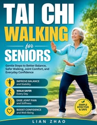 Tai Chi Walking for Seniors: Gentle Steps to Better Balance, Safer Walking, Joint Comfort, and Everyday Confidence Large Print cover