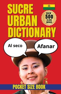 Sucre Urban Dictionary: The Essential Dictionary of Sucre Slang, Humor, and Everyday Street Talk cover