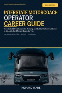Interstate Motorcoach Operator Career Guide: How to Get Hired, Succeed in Training, and Build a Professional Career in Scheduled and Private Coach Ser cover