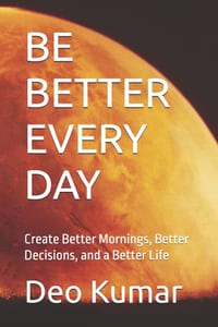Be Better Every Day: Create Better Mornings, Better Decisions, and a Better Life cover