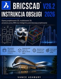 Bricscad V26.2 Instrukcja Obslugi 2026: Opanowanie rysunku 2D, modelowania 3D, przeplywów pracy BIM, i inteligentnej automatyzacji projektowania cover