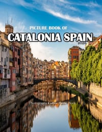 Catalonia Spain: Cool Pictures That Create an Idea for You About an Amazing Area, Buildings style, Cultural Religious ... All Travels, Hiking and Pict cover