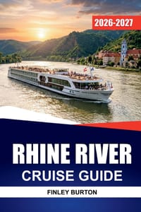 Rhine River Cruise Guide 2026 - 2027: Castles, Vineyards, Day Trips, and Onboard Tips for Cologne, Koblenz, Strasbourg, and Basel cover