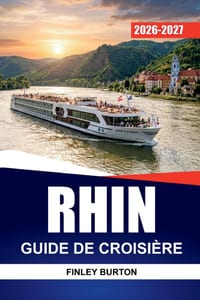 Rhin Guide de Croisière 2026 - 2027: Châteaux, vignobles, excursions d'une journée et conseils à bord pour Cologne, Coblence, Strasbourg et Bâle cover