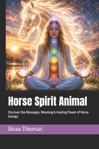 Horse Spirit Animal: Discover the Messages, Meaning & Healing Power of Horse Energy cover