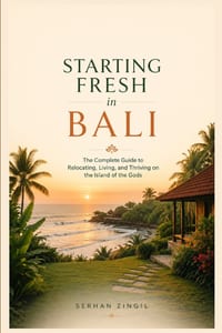 Starting Fresh in Bali: The Ultimate Expat Guide to Living, Retiring, Buying Property, and Building a New Life on Indonesia's Island of the Gods cover