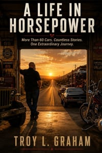 A Life In Horsepower: More Than 60 Cars. Countless Stories. One Extraordinary Journey. cover