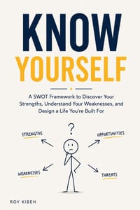 Know Yourself: A SWOT Framework to Discover Your Strengths, Understand Your Weaknesses, and Design a Life You're Built For cover