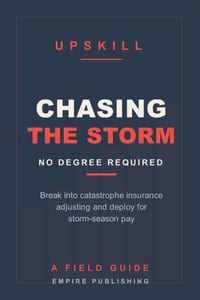 Chasing the Storm: Break Into Catastrophe Insurance Adjusting and Deploy for Storm-Season Pay - No Degree Required (A Field Guide) cover