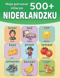 Moje pierwsze 500+ slów po niderlandzku: Ilustrowany slownik dwujęzyczny niderlandzko-polski dla dzieci w wieku 4-9 lat Poznaj język niderla cover