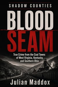 Blood Seam: True Crime from the Coal Towns of West Virginia, Kentucky, and Southern Ohio cover