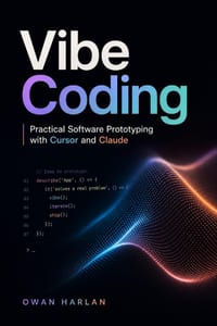 Vibe Coding: Practical Software Prototyping with Cursor and Claude cover