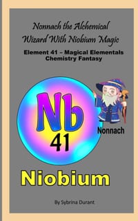 Nonnach The Alchemical Wizard With Niobium Magic: Element 41 - Magical Elementals Chemistry Fantasy cover