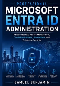 Professional Microsoft Entra ID Administration: Master Identity, Access Management, Conditional Access, Governance, and Enterprise Security cover