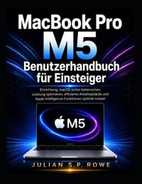 MacBook Pro M5 Benutzerhandbuch f�r Einsteiger: Einrichtung, macOS sicher beherrschen, Leistung optimieren, effiziente Arbeitsabl�ufe und Apple Intell cover