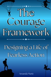 The Courage Framework: Designing a Life of Fearless Action cover