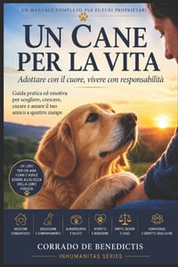 Un Cane Per La Vita: Adottare con il cuore, vivere con responsabilità cover