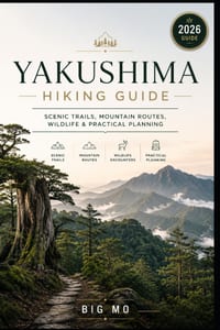 Yakushima Hiking Guide: Scenic Trails, Mountain Routes, Wildlife & Practical Planning cover