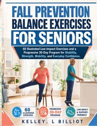 Fall Prevention Balance Exercises for Seniors: 60 Illustrated Low-Impact Exercises and a Progressive 30-Day Program for Stability, Strength, Mobility, cover