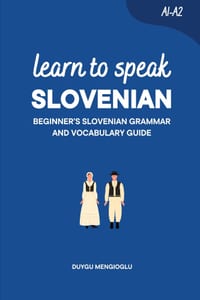 Learn to Speak Slovenian [New Edition]: Beginner's Slovenian Grammar and Vocabulary Guide cover