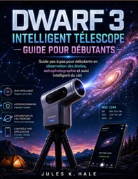 Dwarf 3 Intelligent T�lescope Guide Pour D�butants: Guide pas � pas pour d�butants en observation des �toiles, astrophotographie et suivi intelligent cover