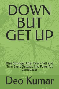Down But Get Up: Rise Stronger After Every Fall and Turn Every Setback into Powerful Comebacks cover