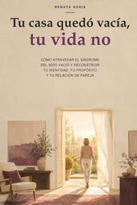 Tu casa quedó vacía, tu vida no: Cómo atravesar el síndrome del nido vacío y reconstruir tu identidad, tu propósito y tu relación de pareja cover