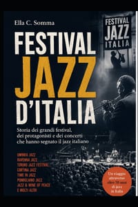 Festival Jazz d'Italia: Storia dei grandi festival, dei protagonisti e dei concerti che hanno segnato il jazz italiano cover