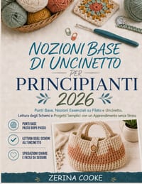 Nozioni Base di Uncinetto per Principianti 2026: Punti Base, Nozioni Essenziali su Filato e Uncinetto, Lettura degli Schemi e Progetti Semplici con un cover