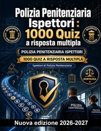 Polizia Penitenziaria Ispettori: 1000 Quiz a risposta multipla: Ordinamento penitenziario, sicurezza, vigilanza e deontologia: guida completa per il s cover