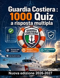 Guardia Costiera: 1000 Quiz a risposta multipla: Normativa marittima, soccorso in mare e prevenzione inquinamento: guida completa alla preparazione co cover
