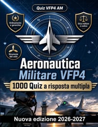 Aeronautica Militare VFP4: 1000 Quiz a risposta multipla: Ordinamento, etica e disciplina, sicurezza del volo e tutela delle infrastrutture: guida com cover