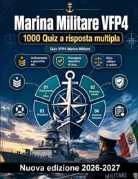 Marina Militare VFP4: 1000 Quiz a risposta multipla: Ordinamento, etica e disciplina, procedure di sicurezza navale e gestione amministrativa delle do cover