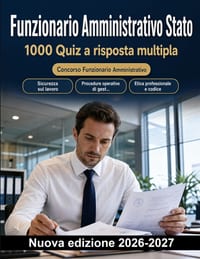Funzionario Amministrativo Stato: 1000 Quiz a risposta multipla: Sicurezza sul lavoro, gestione documentale, etica professionale e reportistica: guida cover